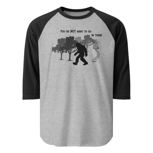 You Do NOT Want To Go In There - Tultex 245 | Unisex 3/4 sleeve Raglan Shirt