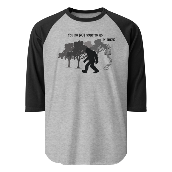 You Do NOT Want To Go In There - Tultex 245 | Unisex 3/4 sleeve Raglan Shirt