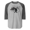 You Do NOT Want To Go In There - Tultex 245 | Unisex 3/4 sleeve Raglan Shirt - Image 9