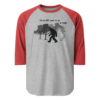You Do NOT Want To Go In There - Tultex 245 | Unisex 3/4 sleeve Raglan Shirt - Image 8