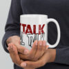 Street Talk/ Real Talk White Ceramic Mug - Image 4