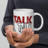 Street Talk/ Real Talk White Ceramic Mug - Image 6
